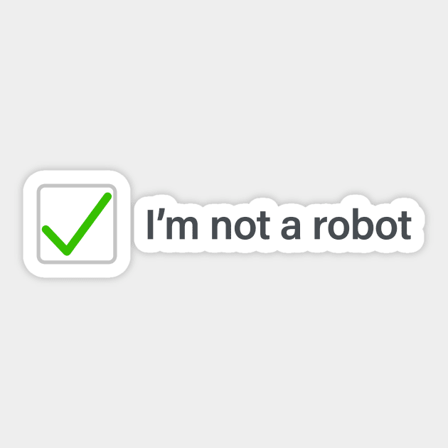 I'm not a robot - (checked version) Sticker by intofx